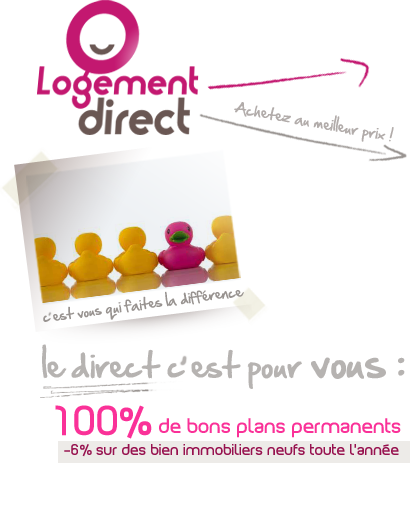 Logement direct : C'est vous qui fa$icirc;tes la diff&eacute;rence. Le direct c'est pour vous.